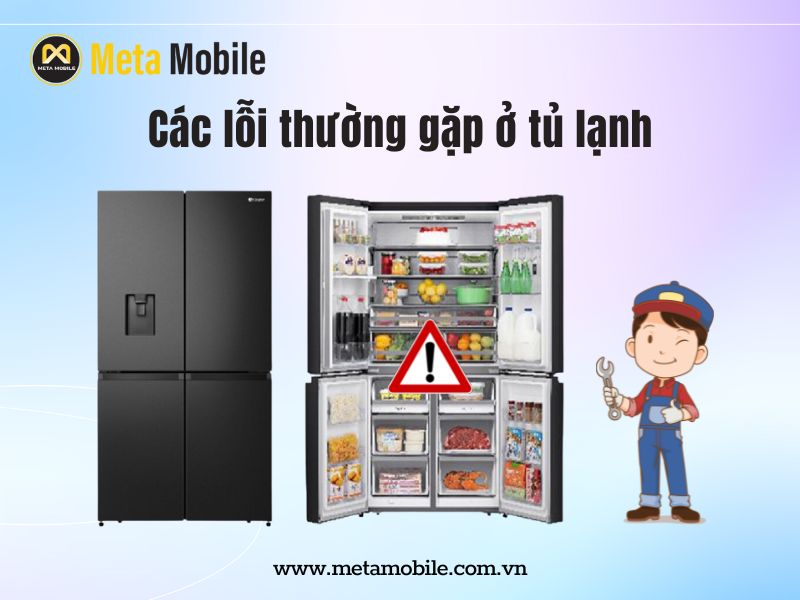 Một số lỗi thường gặp ở tủ lạnh