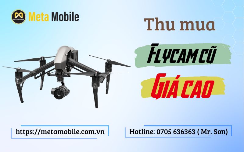 Thu mua Flycam cũ giá cao