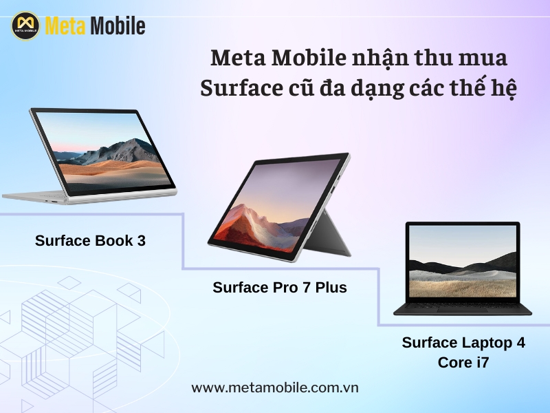 Meta Mobile nhận thu mua Surface cũ đa dạng các thế hệ