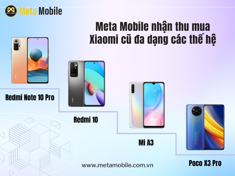 Meta Mobile nhận thu mua Xiaomi cũ đa dạng các thế hệ
