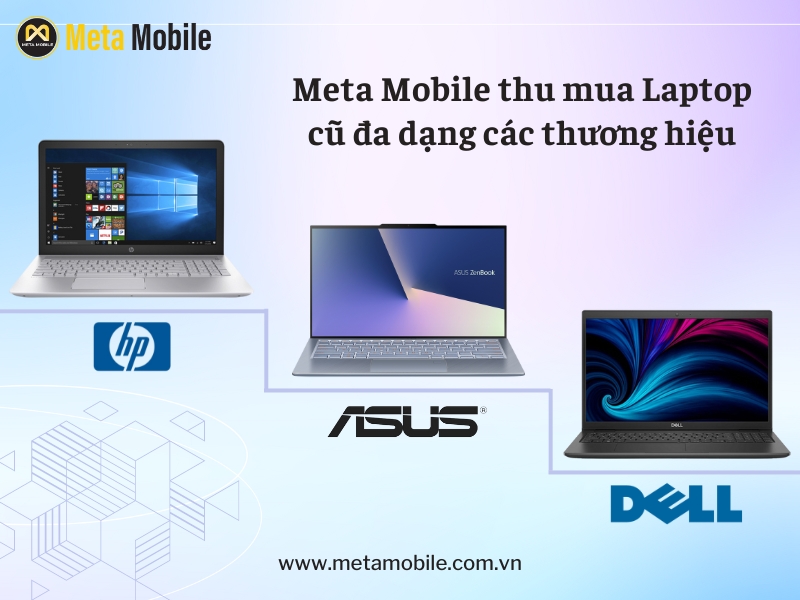 Meta Mobile thu mua Laptop cũ đa dạng các thương hiệu