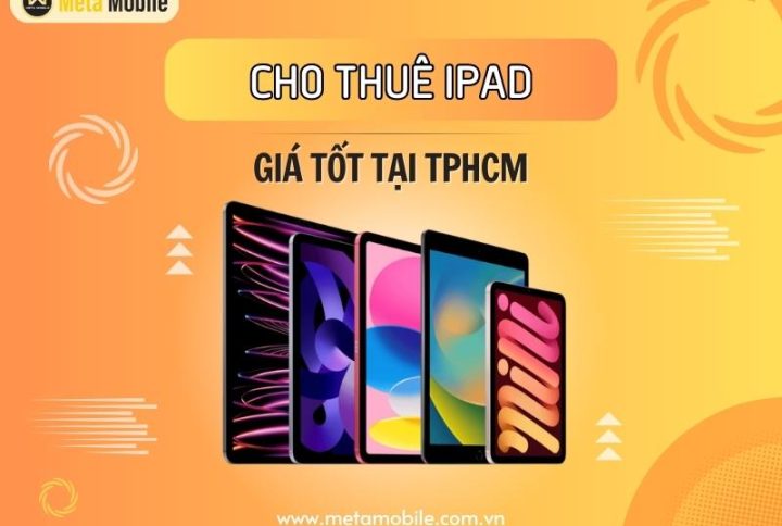 Cho thuê iPad giá tốt, chất lượng tại TPHCM