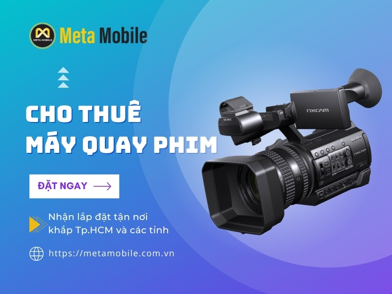 Cho thuê máy quay phim giá rẻ, uy tín tại TPHCM