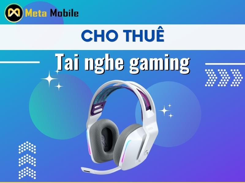 Cho thuê tai nghe Gaming