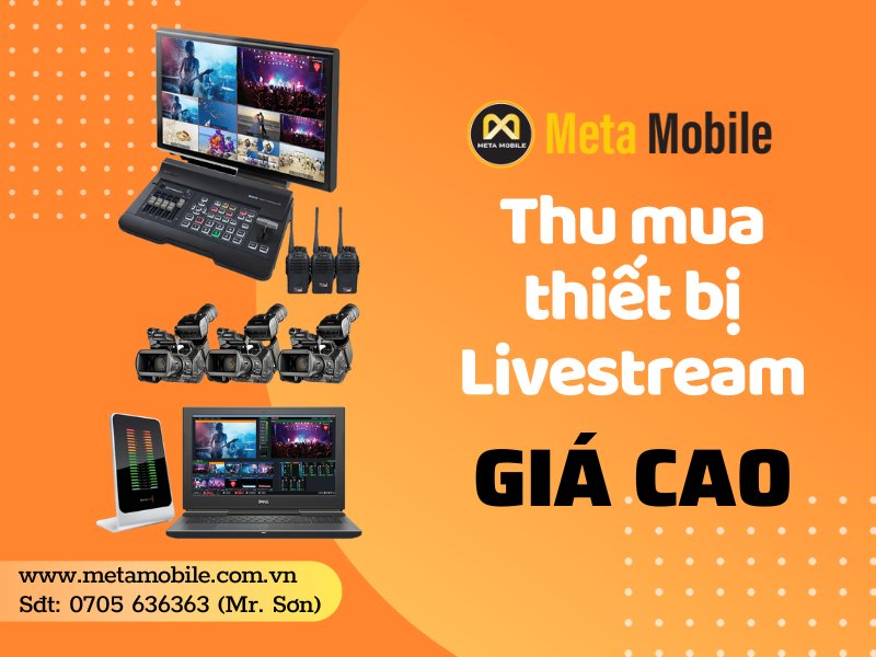 Thu mua thiết bị Livestream cũ